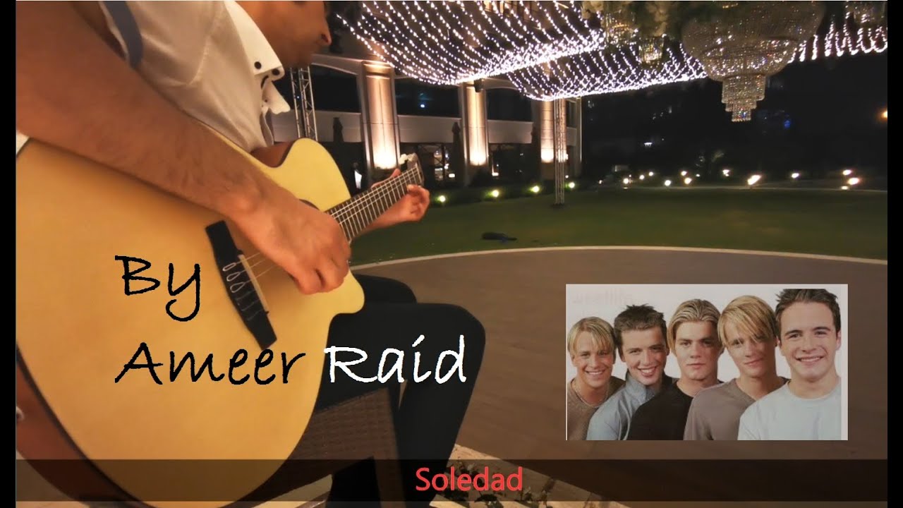Westlife Soledad Solo Guitar Covered By Ameer Raid YouTube
