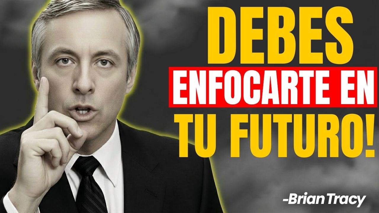 TU VIDA CAMBIA CUANDO ENTIENDES QUE TU FUTURO ESTÁ EN TUS MANOS | BRIAN TRACY
