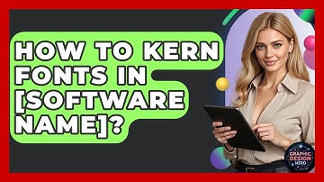 How To Kern Fonts In [Software Name]? - Graphic Design Nerd
