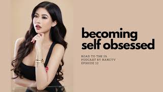 BECOMING SELF OBSESSED | EP 13 | ROAD TO 1% PODCAST