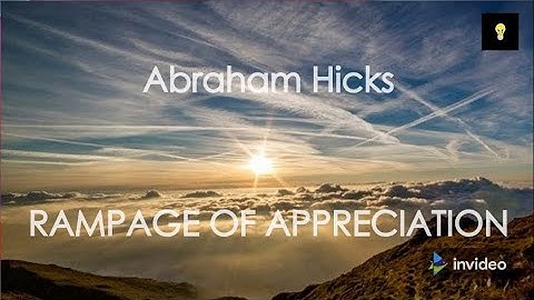 Abraham Hicks - The Best Rampage of Appreciation with music no ads