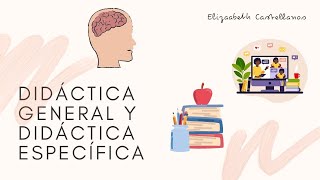 Didáctica General y Didáctica Específica. 👩🏻‍🏫