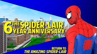 The Spider-Lair's 6 Year Anniversary | Return to The Amazing Spider-Lair