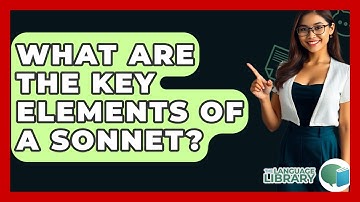 What Are The Key Elements Of A Sonnet? - The Language Library