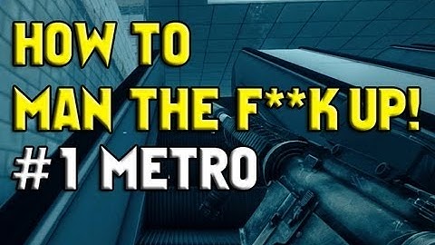 How to man UP! Episode One - Operation Metro Battlefield 3