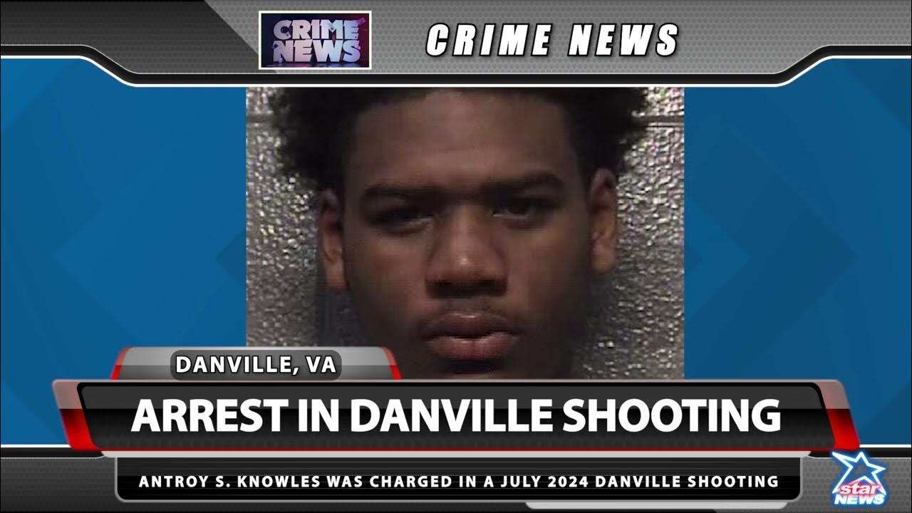ARREST MADE IN DANVILLE SHOOTING YouTube