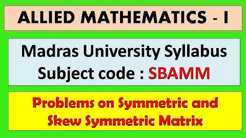 Problems based on Symmetric and Skew symmetric Matrix