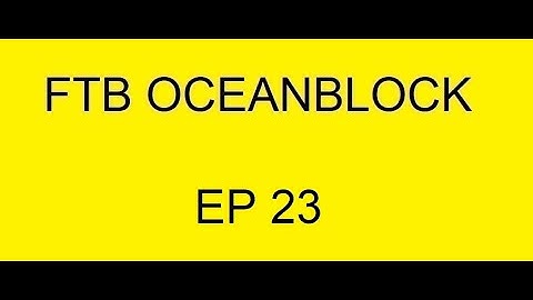 FTB OCEANBLOCK : EP 23 : LAVA POWER
