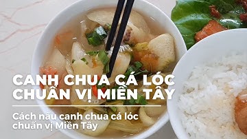 Cách nấu canh chua cá lóc chuẩn vị Miền Tây - How to cook snakehead fish sour soup Western style