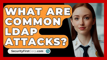 What Are Common LDAP Attacks? - SecurityFirstCorp.com