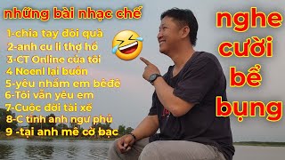 những bài nhạc chế cực hay nghe cười bể bụng