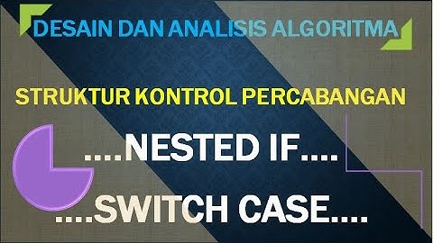 Struktur Kontrol Percabangan Nested If dan Switch Case