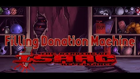 Quickest way to fill Donation machine - The Binding of Isaac Repentance