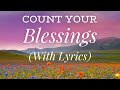 Count Your Blessings (with lyrics) - Beautiful Hymn!