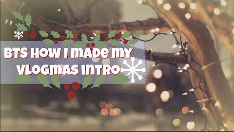 BTS HOW I MADE MY VLOGMAS INTRO | HOW TO EDIT AFTER EFFECTS ON IMOVIE