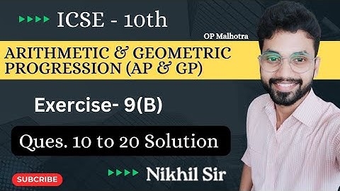 ICSE Class 10th | Exercise 9(B) Solution from Ques. 10 to 20 | AP and GP