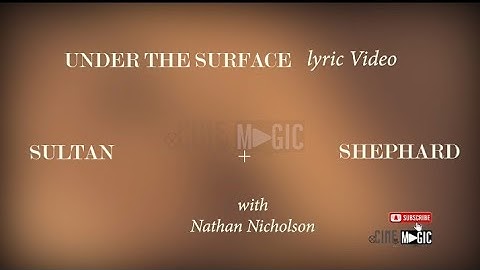 Sultan + Shepard - Under The Surface (Lyric Video) with Nathan Nicholson