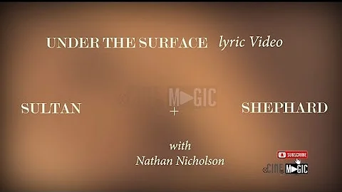 Sultan + Shepard - Under The Surface (Lyric Video) with Nathan Nicholson