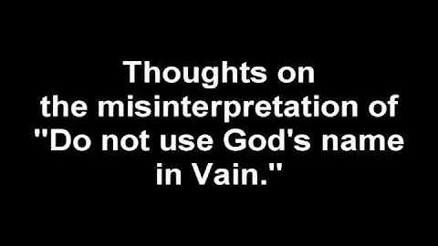 Misinterpreting "Thou shall not use God
