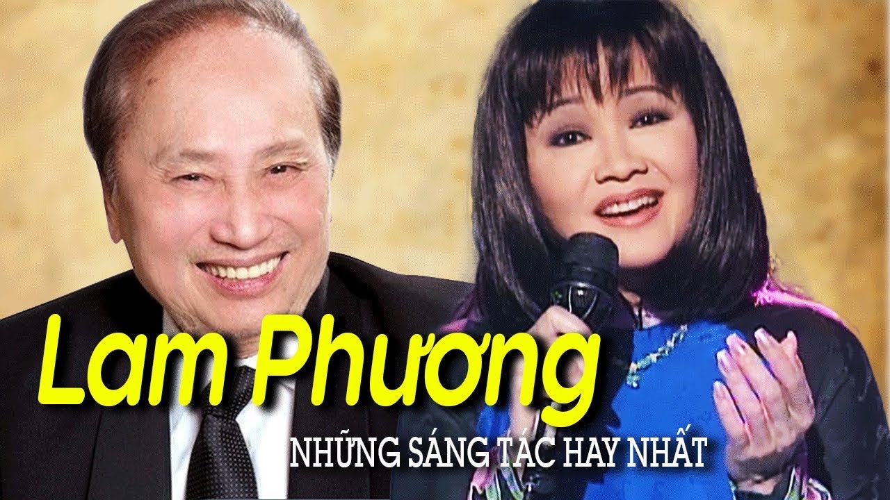 Nhạc sĩ LAM PHƯƠNG và Những Sáng Tác Bất Hủ - Tiếng... - youtube
