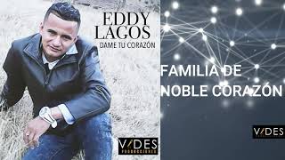 Video thumbnail of "Eddy Lagos -  Familia De Noble Corazón"