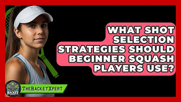 What Shot Selection Strategies Should Beginner Squash Players Use? - The Racket Xpert