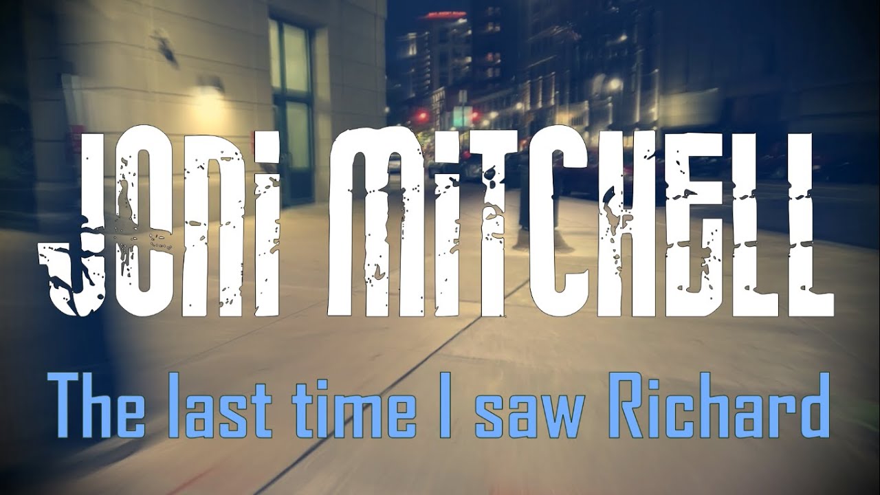 Joni Mitchell - The last time I saw Richard (1971) Lyrics Video - YouTube