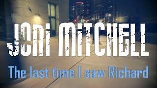 Watch Joni Mitchell The Last Time I Saw Richard video