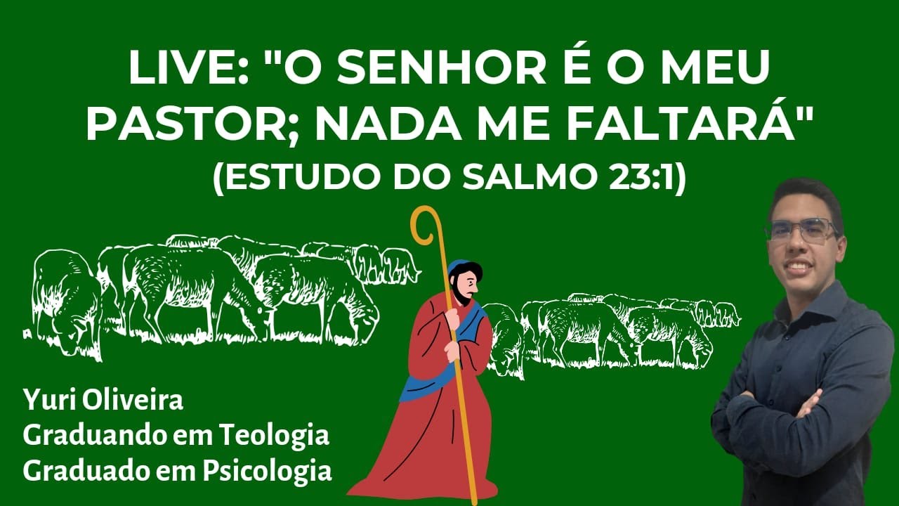 Salmos 23:1 O SENHOR é o meu pastor; nada me faltará.