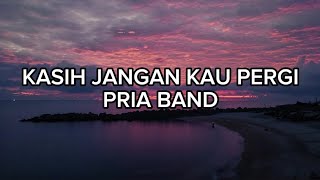 KASIH JANGAN KAU PERGI -PRIA BAND (OST DEMI DIA)