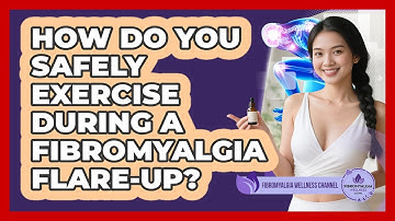 How Do You Safely Exercise During A Fibromyalgia Flare-up? - Fibromyalgia Wellness Channel