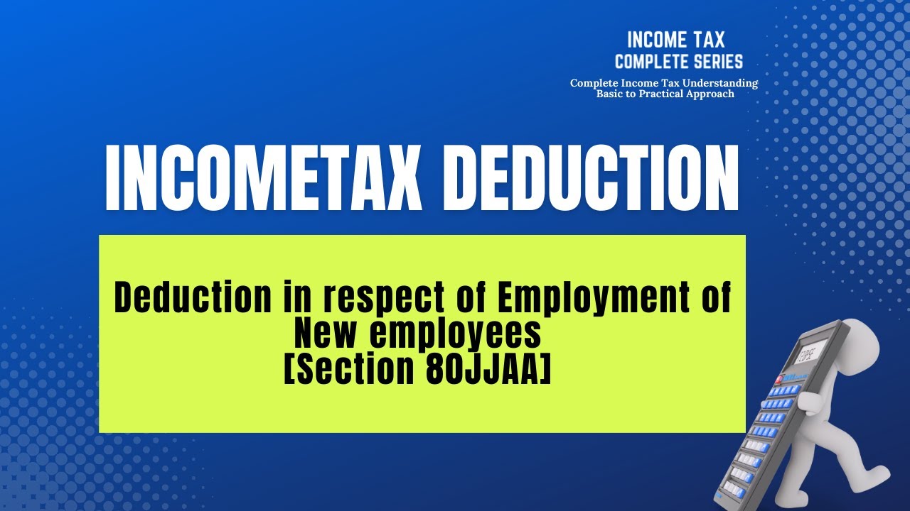 Employment of New employees Tax Deduction Deduction under Section 80JJAA YouTube