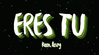 Keen Levy - Eres Tu Letra