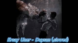 Ersay Üner - Duysun (slowed) Resimi