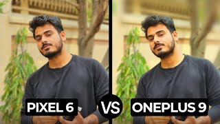pixel 6 vs oneplus 9 camera comparison : 2024