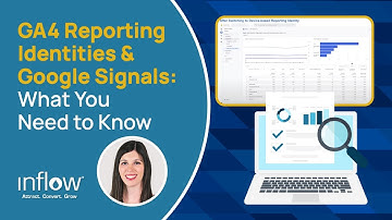 GA4 Reporting Identities & Google Signals: What You Need to Know
