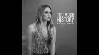 Kelsey Lamb - "Too Much History" Official Audio