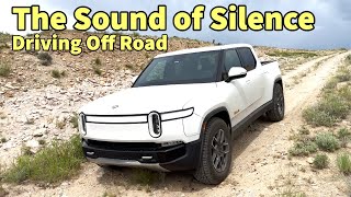 The Sound of Silence driving a Rivian R1T Off Road