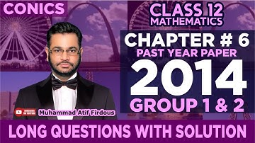 CONICS | Chapter 6 | Muhammad Atif Firdous | Class 12 | 2014 math past paper | Long  questions | 12