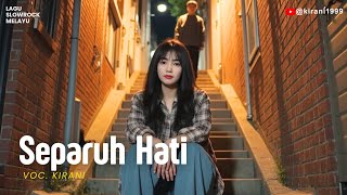 Download Lagu SEPARUH HATI - Lagu Slow Rock Melayu Patah Hati Paling Sedih Menyayat Hati - KIRANI MP3 Download Lagu SEPARUH HATI - Lagu Slow Rock Melayu Patah Hati Paling Sedih Menyayat Hati - KIRANI MP3