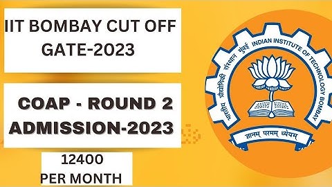 IIT BOMBAY CUT OFF | IIT BOMBAY GATE 2023 CUT OFF | COAP ROUND 2 | POST GATE GUIDANCE | IIT CUT OFF