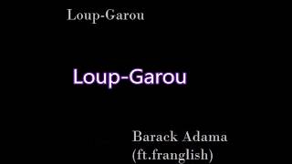 Barack Adama - Loup Garou (lyrics) paroles