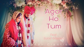 Agar Ho Tum | Mr. \& Mrs. Mahi | feat. Rohit Sharma [AnstMandy Creation]