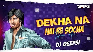 Dekha Na Hai Re Socha Na Hai Re (Tapori Mix) - DJ Deepsi | dekha na hai re socha na hai re dj song