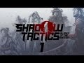 Прохождение Shadow Tactics: Blades of the Shogun #1 - Осада Осаки | Тракт Накасено [Профессионал]