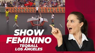 SHOW FEMININO TEQBALL LOS ANGELES