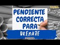 Pendiente correcta para drenaje, y como pegar tubería sanitaria