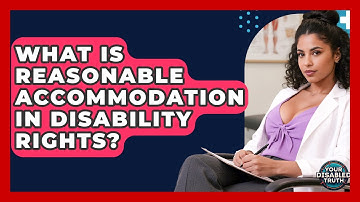 What Is Reasonable Accommodation In Disability Rights? - Your Disabled Truth