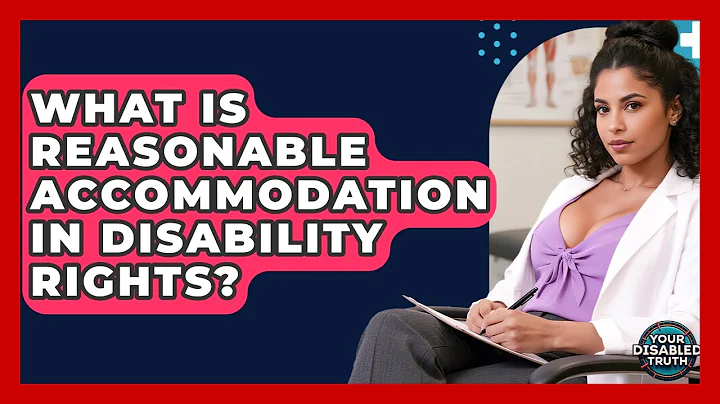 What Is Reasonable Accommodation In Disability Rights? - Your Disabled Truth