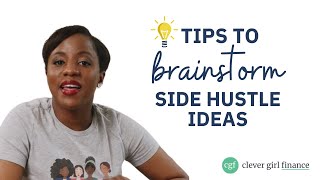 7 KEY Tips To Brainstorm Side Hustle Ideas! (Start A Side Hustle) | Clever Girl Finance
